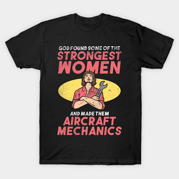 God Found Some Of The Strongest Women And Made Them Aircraft T-Shirt by seiuwe